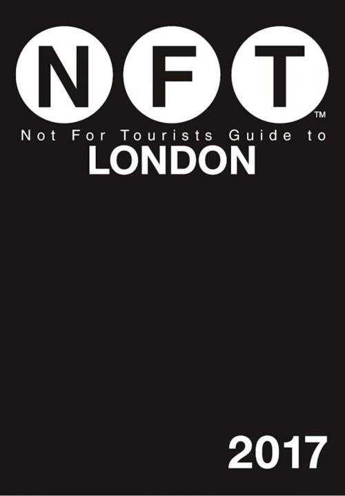 Cover of the book Not For Tourists Guide to London 2017 by Not For Tourists, Not For Tourists