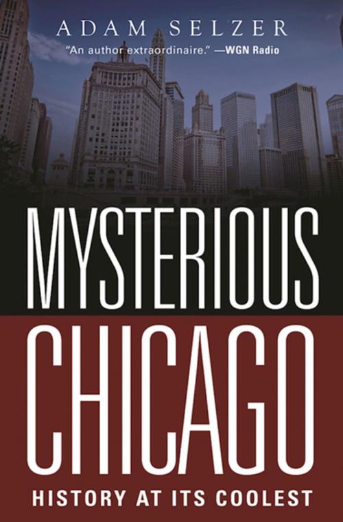 Cover of the book Mysterious Chicago by Adam Selzer, Skyhorse Publishing
