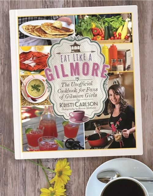 Cover of the book Eat Like a Gilmore by Kristi Carlson, Bonnie Matthews, Skyhorse Publishing