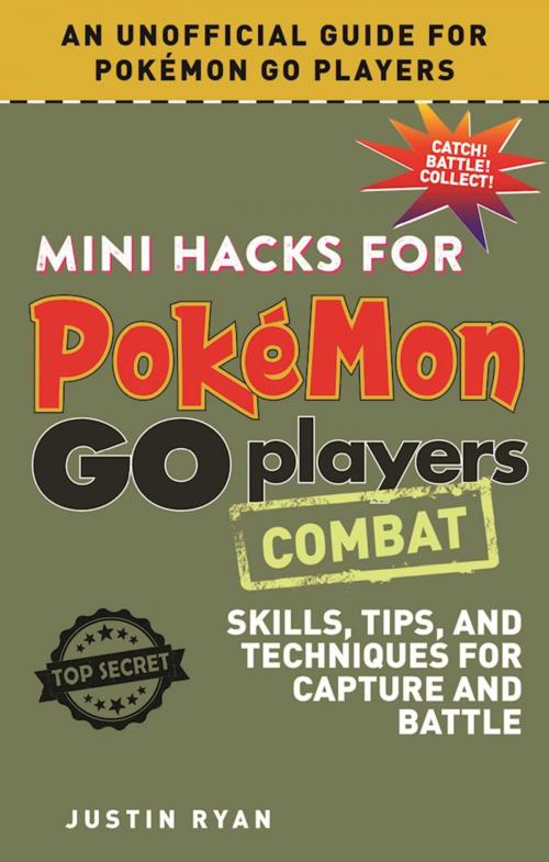 Cover of the book Mini Hacks for Pokémon GO Players: Combat by Justin Ryan, Sky Pony
