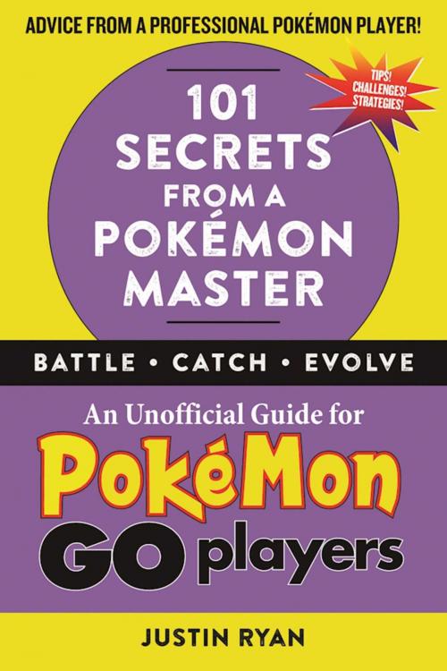 Cover of the book 101 Secrets from a Pokémon Master by Justin Ryan, Sky Pony