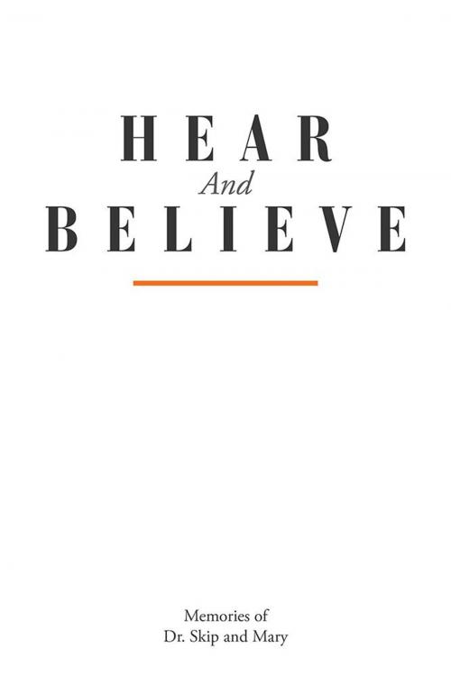 Cover of the book Hear and Believe by Mary, Dr. Skip, WestBow Press