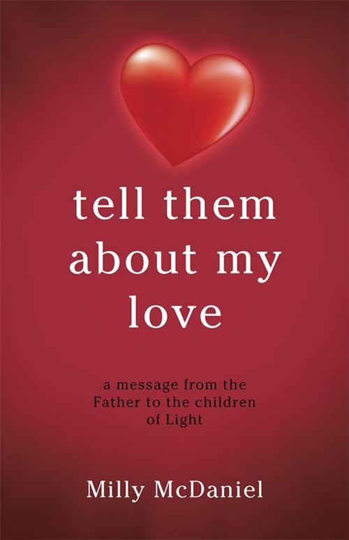 Cover of the book Tell Them About My Love by Milly McDaniel, WestBow Press