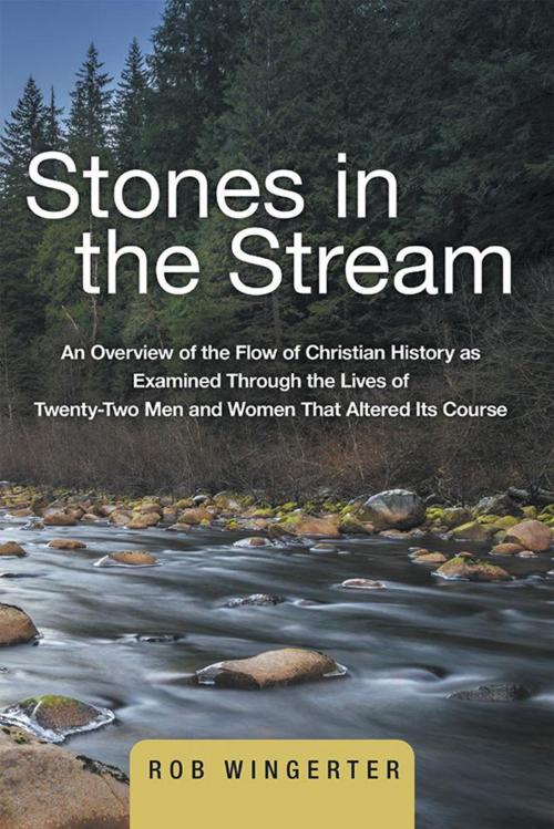 Cover of the book Stones in the Stream by Rob Wingerter, WestBow Press