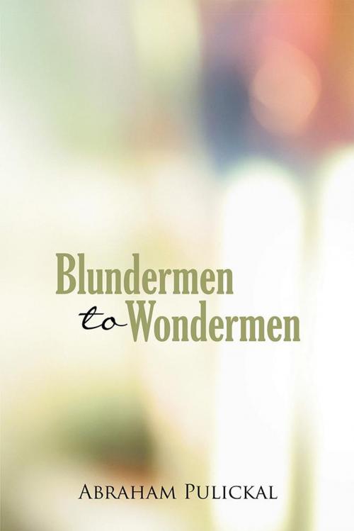 Cover of the book Blundermen to Wondermen by Abraham Pulickal, WestBow Press