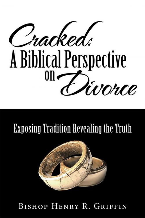 Cover of the book Cracked: a Biblical Perspective on Divorce by Bishop Henry R. Griffin, WestBow Press