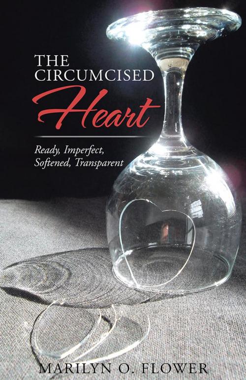 Cover of the book The Circumcised Heart by Marilyn O. Flower, WestBow Press