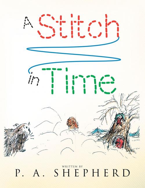 Cover of the book A Stitch in Time by P. A. Shepherd, Xlibris US