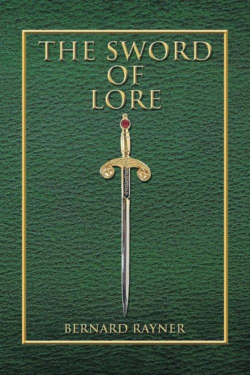 Cover of the book The Sword of Lore by Bernard Rayner, Xlibris AU