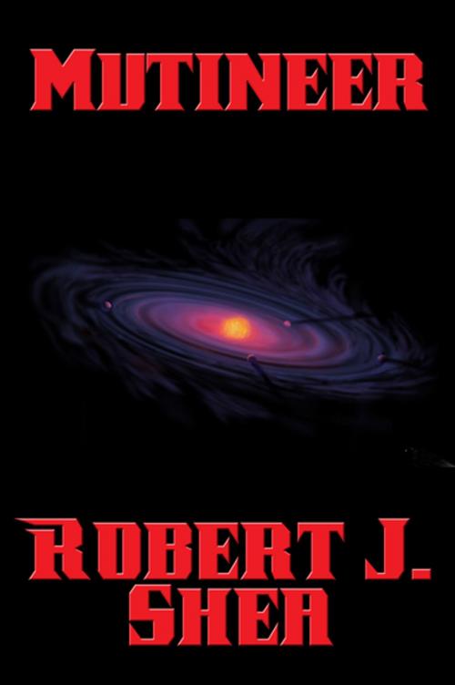 Cover of the book Mutineer by Robert J. Shea, Wilder Publications, Inc.