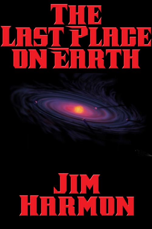 Cover of the book The Last Place on Earth by Jim Harmon, Wilder Publications, Inc.