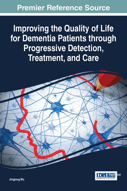 Cover of the book Improving the Quality of Life for Dementia Patients through Progressive Detection, Treatment, and Care by , IGI Global