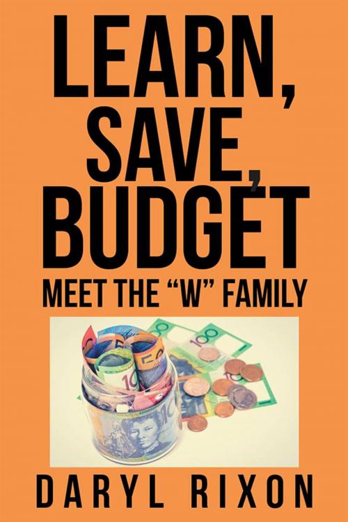 Cover of the book Learn, Save, Budget by Daryl Rixon, Xlibris AU