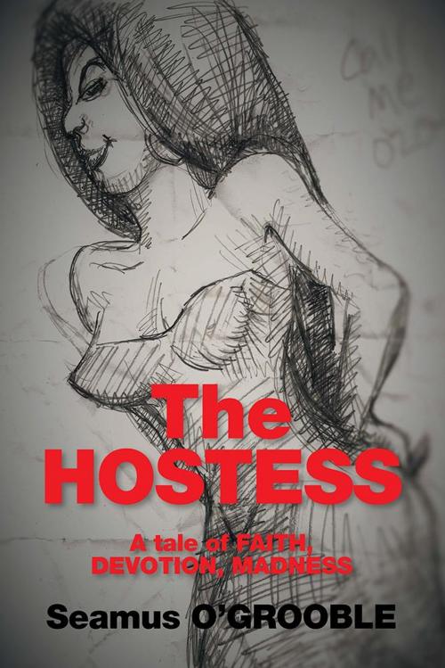 Cover of the book The Hostess by Seamus O'GROOBLE, Xlibris AU