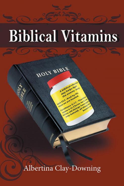 Cover of the book Biblical Vitamins by Albertina Clay-Downing, Xlibris US