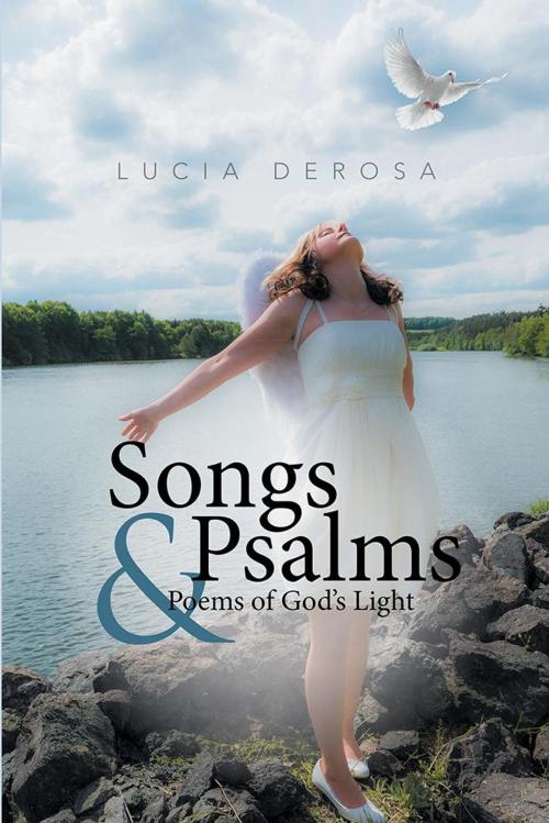 Cover of the book Songs & Psalms & Poems of God's Light by Lucia Derosa, Xlibris US