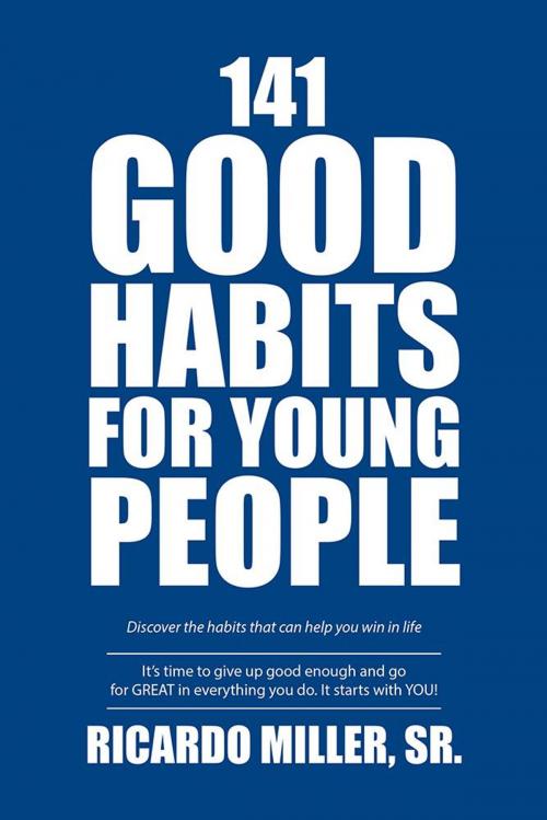 Cover of the book 141 Good Habits for Young People by Ricardo Miller Sr., Xlibris US