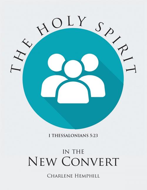 Cover of the book The Holy Spirit in the New Convert by Charlene Hemphill, Xlibris US