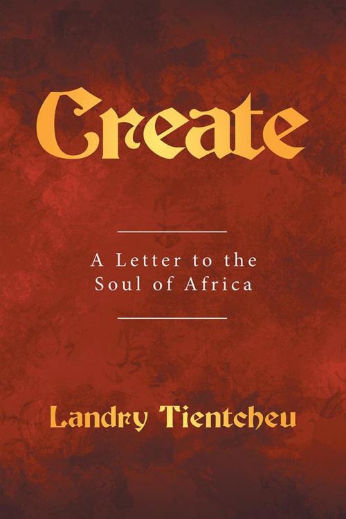 Cover of the book Create by Landry Tientcheu, Xlibris US