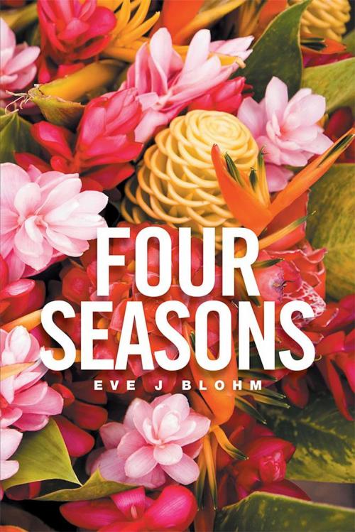 Cover of the book Four Seasons by Eve J Blohm, Xlibris US