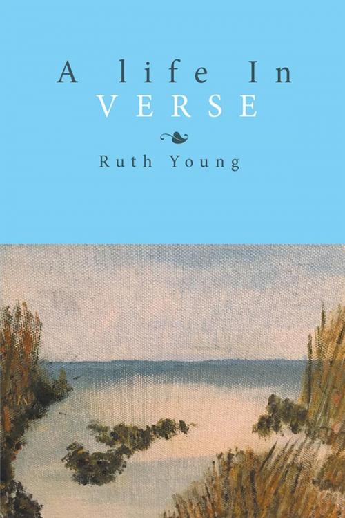 Cover of the book A Life in Verse by Ruth Young, Xlibris US