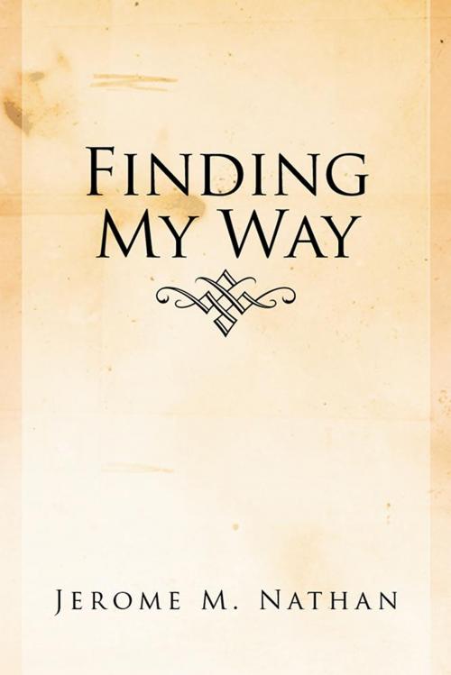 Cover of the book Finding My Way by Jerome Nathan, Xlibris US
