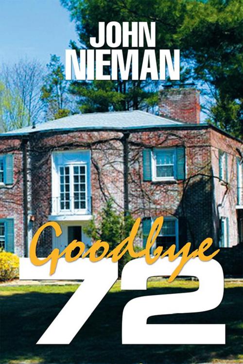 Cover of the book Goodbye 72 by John Nieman, Xlibris US