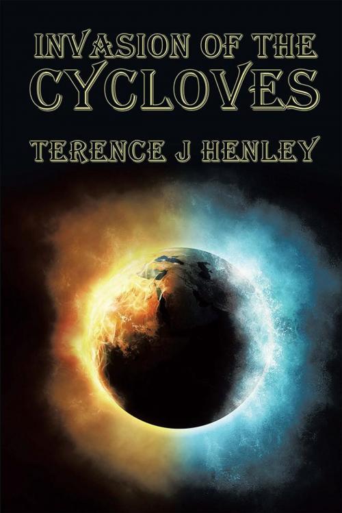 Cover of the book Invasion of the Cycloves by Terence J Henley, Xlibris UK