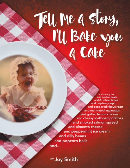 Cover of the book Tell Me a Story, I’Ll Bake You a Cake by Joy Smith, AuthorHouse