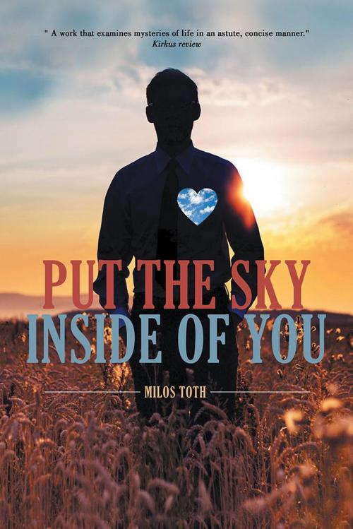 Cover of the book Put the Sky Inside of You by Milos Toth, AuthorHouse