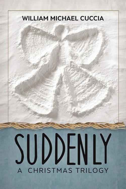 Cover of the book Suddenly by William Michael Cuccia, AuthorHouse