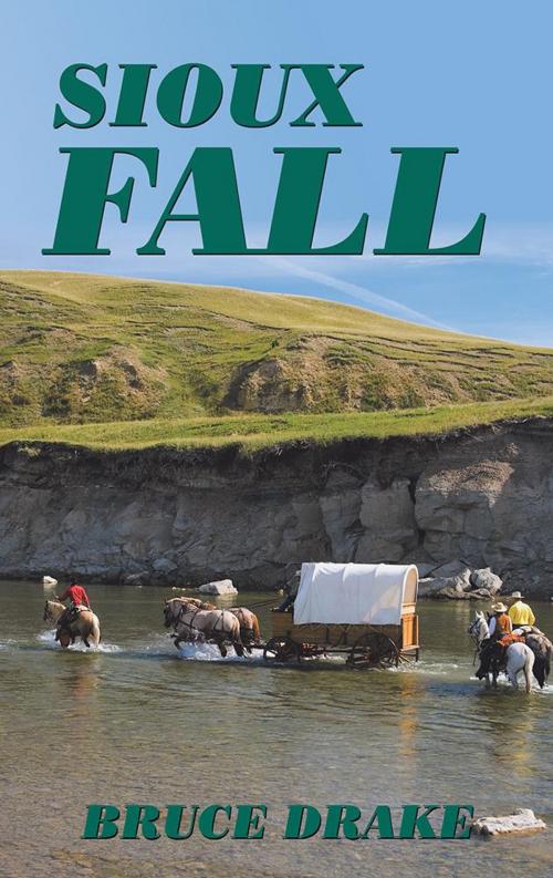 Cover of the book Sioux Fall by Bruce Drake, AuthorHouse