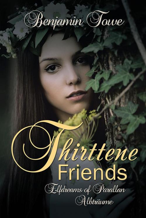 Cover of the book Thirttene Friends by Benjamin Towe, AuthorHouse