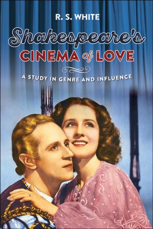 Cover of the book Shakespeare's cinema of love by R.S. White, Manchester University Press