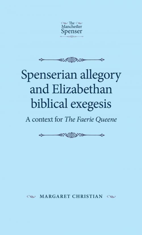 Cover of the book Spenserian allegory and Elizabethan biblical exegesis by Margaret Christian, Manchester University Press