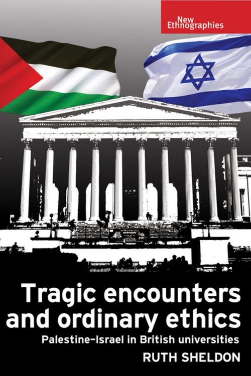 Cover of the book Tragic encounters and ordinary ethics by Ruth Sheldon, Manchester University Press