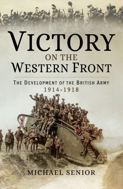 Cover of the book Victory on the Western Front by Michael  Senior, Pen and Sword