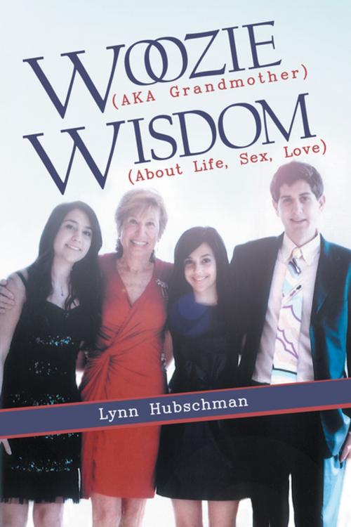 Cover of the book Woozie (Aka Grandmother) Wisdom (About Life, Sex, Love) by Lynn Hubschman, iUniverse