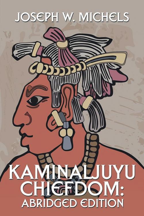 Cover of the book Kaminaljuyu Chiefdom: by Joseph W. Michels, iUniverse