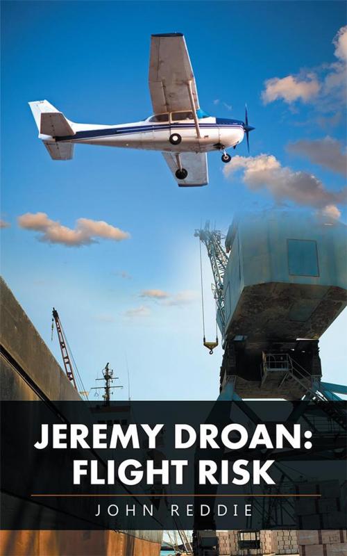 Cover of the book Jeremy Droan: Flight Risk by John Reddie, iUniverse
