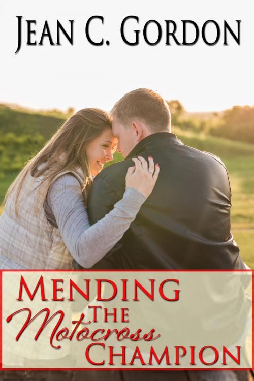 Cover of the book Mending the Motocross Champion by Jean C. Gordon, Upstate NY Romance