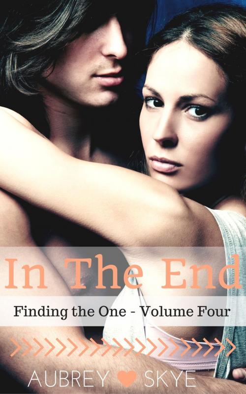 Cover of the book In The End (Finding the One - Volume Four) by Aubrey Skye, Roja Publishing