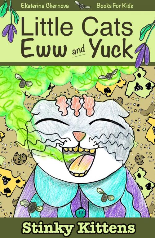 Cover of the book Books For Kids: Little Cats Eww And Yuck. Stinky Kittens by Ekaterina Chernova, Ekaterina Chernova