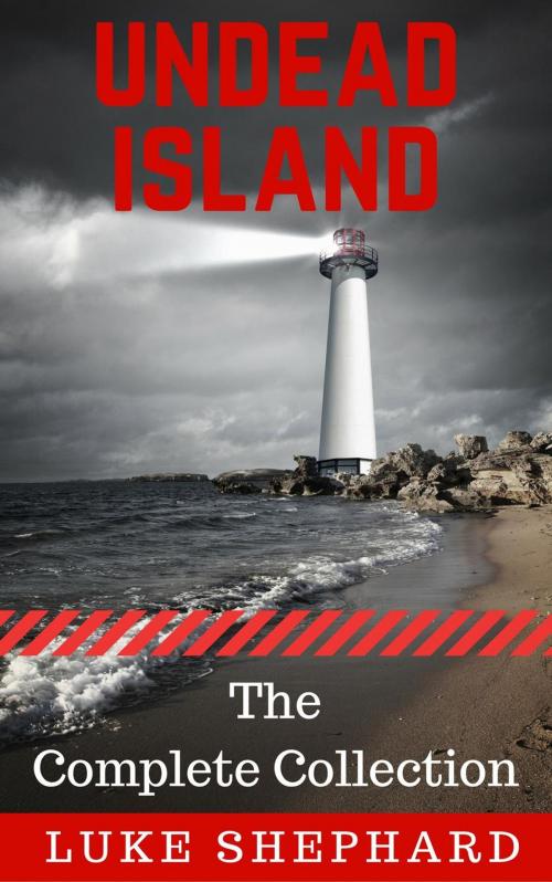 Cover of the book Undead Island: The Complete Collection by Luke Shephard, Roja Publishing
