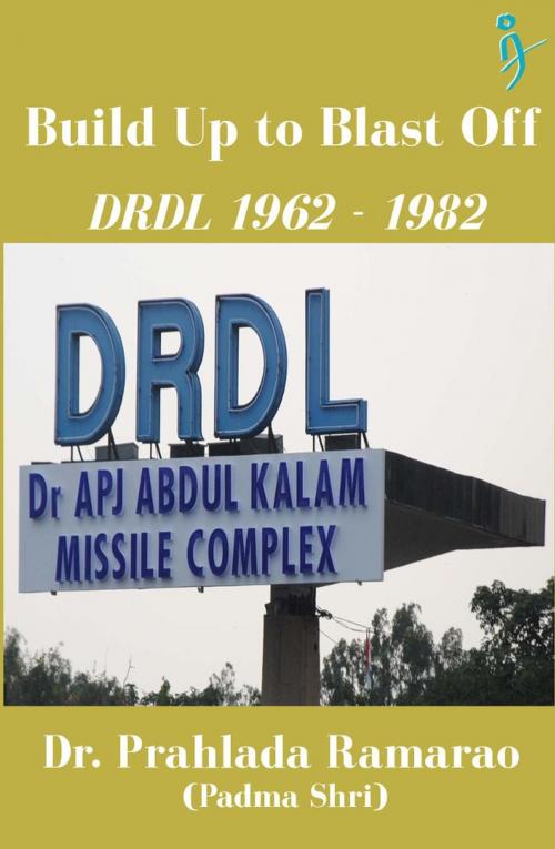 Cover of the book Build Up to Blast Off: DRDL 1962 to 1982 by Prahlada Ramarao, Frontier India