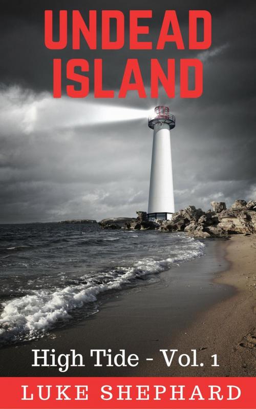 Cover of the book Undead Island (High Tide - Vol. 1) by Luke Shephard, Roja Publishing