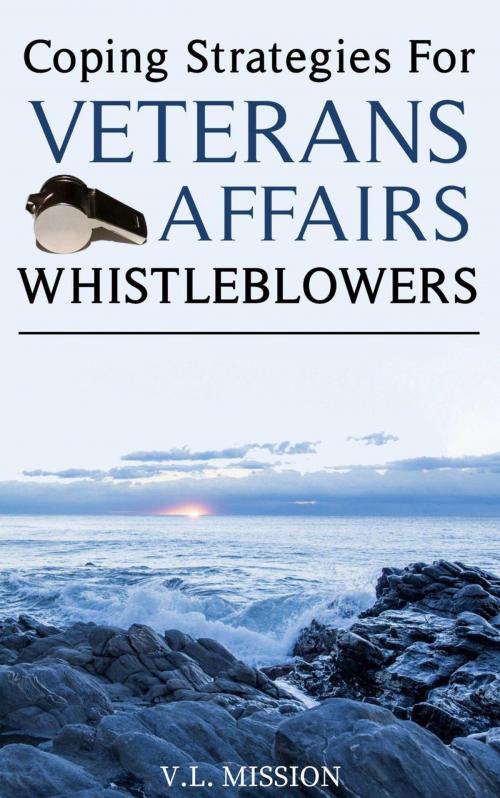 Cover of the book Coping Strategies for Veterans Affairs Whistleblowers by V.L. Mission, V.L. Mission