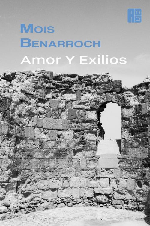 Cover of the book Amor y exilios by Mois Benarroch, Mois Benarroch