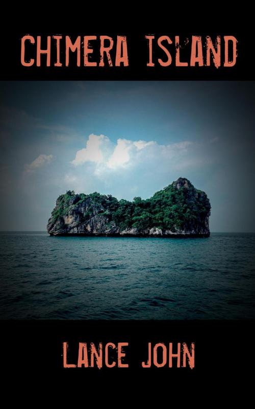 Cover of the book Chimera Island by Lance John, Lance John