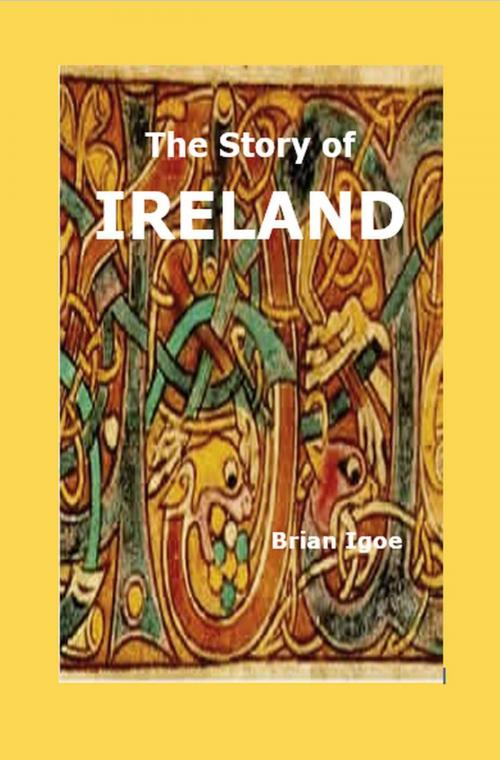 Cover of the book The Story of Ireland by Brian Igoe, Brian Igoe